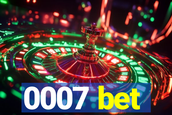 0007 bet